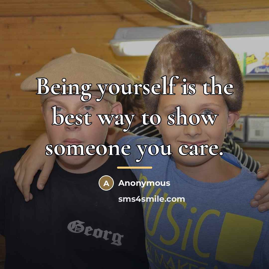 “Being yourself is the best way to show someone you…” quote by Anonymous