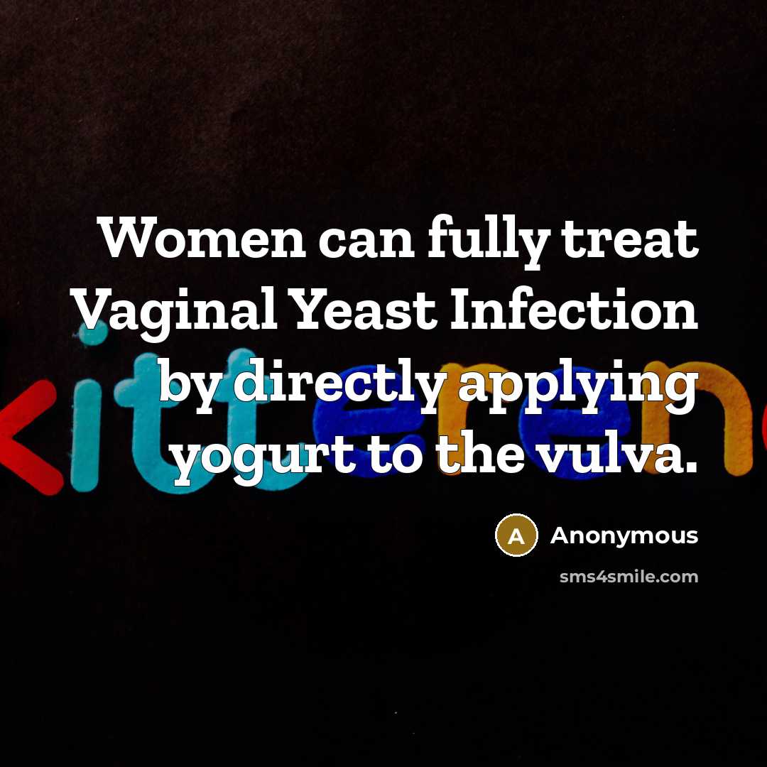 “Women can fully treat Vaginal Yeast Infection by directly applying…” quote by Anonymous