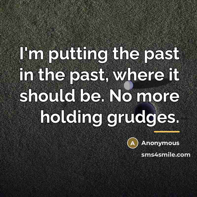 “I'm putting the past in the past, where it should…” quote by Anonymous