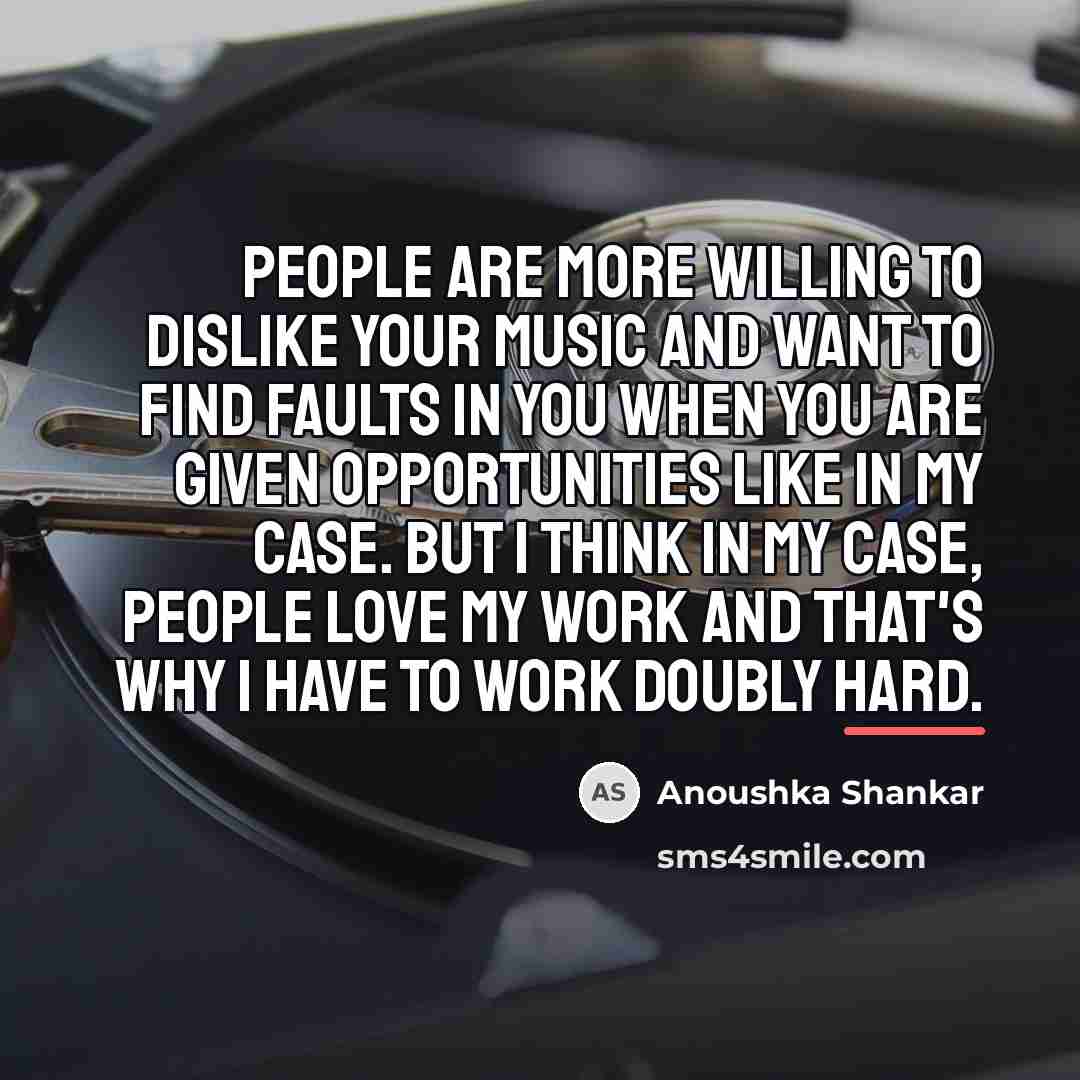 “People are more willing to dislike your music and want…” quote by Anoushka Shankar