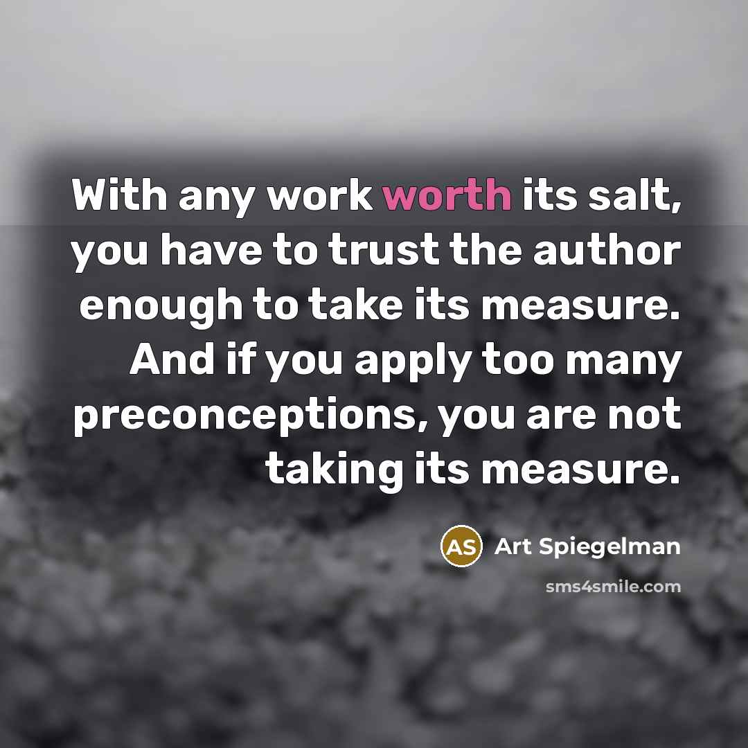 “With any work worth its salt, you have to trust…” quote by Art Spiegelman