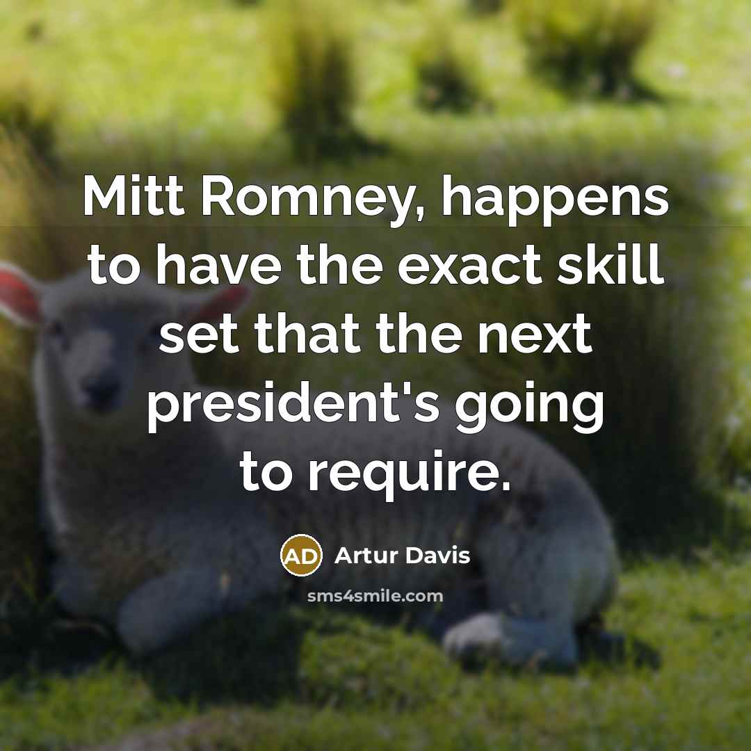 “Mitt Romney, happens to have the exact skill set that…” quote by Artur Davis