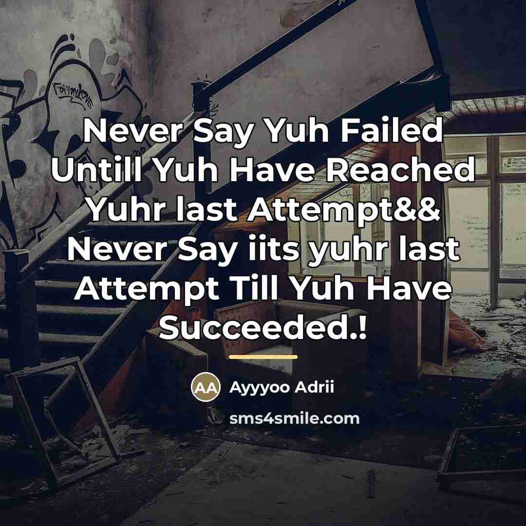 “Never Say Yuh Failed Untill Yuh Have Reached Yuhr last…” quote by Ayyyoo Adrii