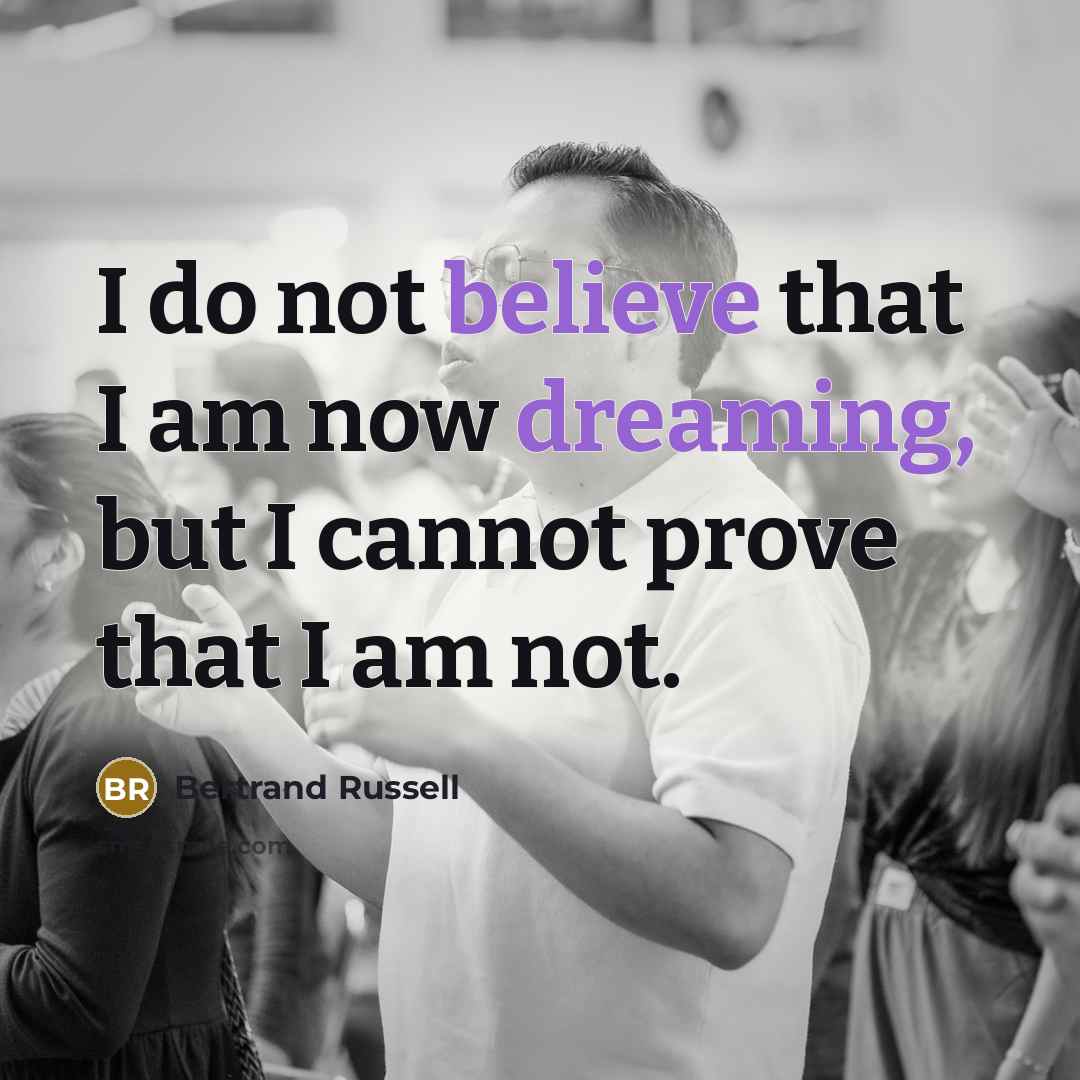 “I do not believe that I am now dreaming, but…” quote by Bertrand Russell