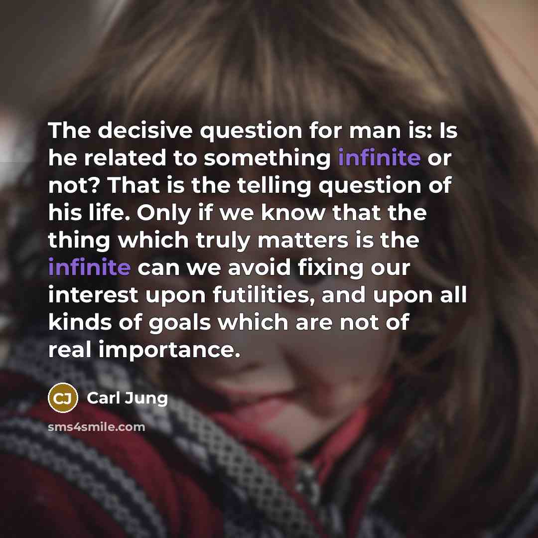 “The decisive question for man is: Is he related to…” quote by Carl Jung