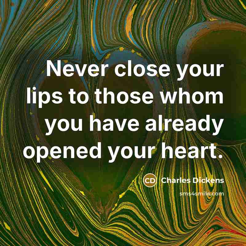 “Never close your lips to those whom you have already…” quote by Charles Dickens