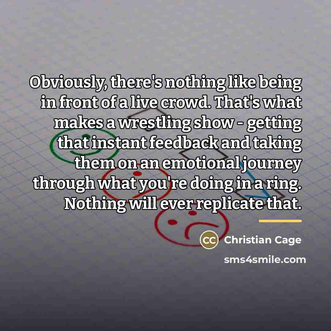 “Obviously, there's nothing like being in front of a live…” quote by Christian Cage