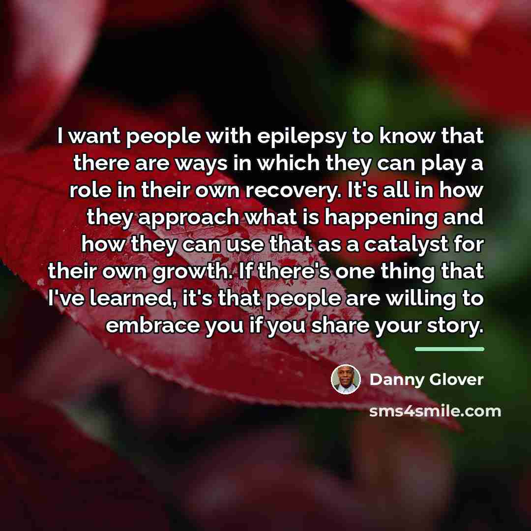 “I want people with epilepsy to know that there are…” quote by Danny Glover