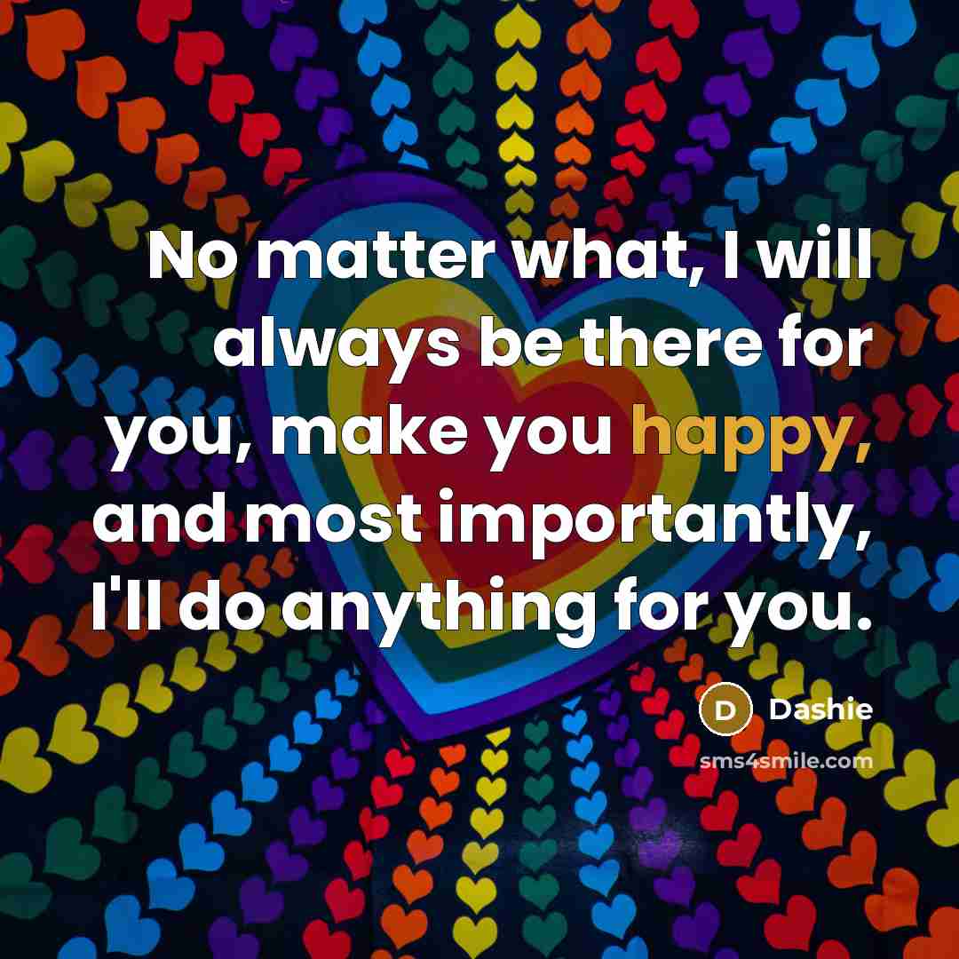 “No matter what, I will always be there for you,…” quote by Dashie