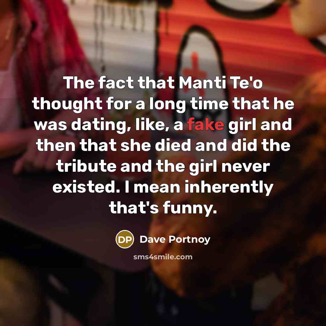 “The fact that Manti Te'o thought for a long time…” quote by Dave Portnoy