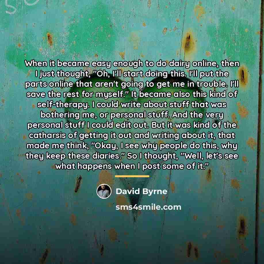 “When it became easy enough to do dairy online, then…” quote by David Byrne