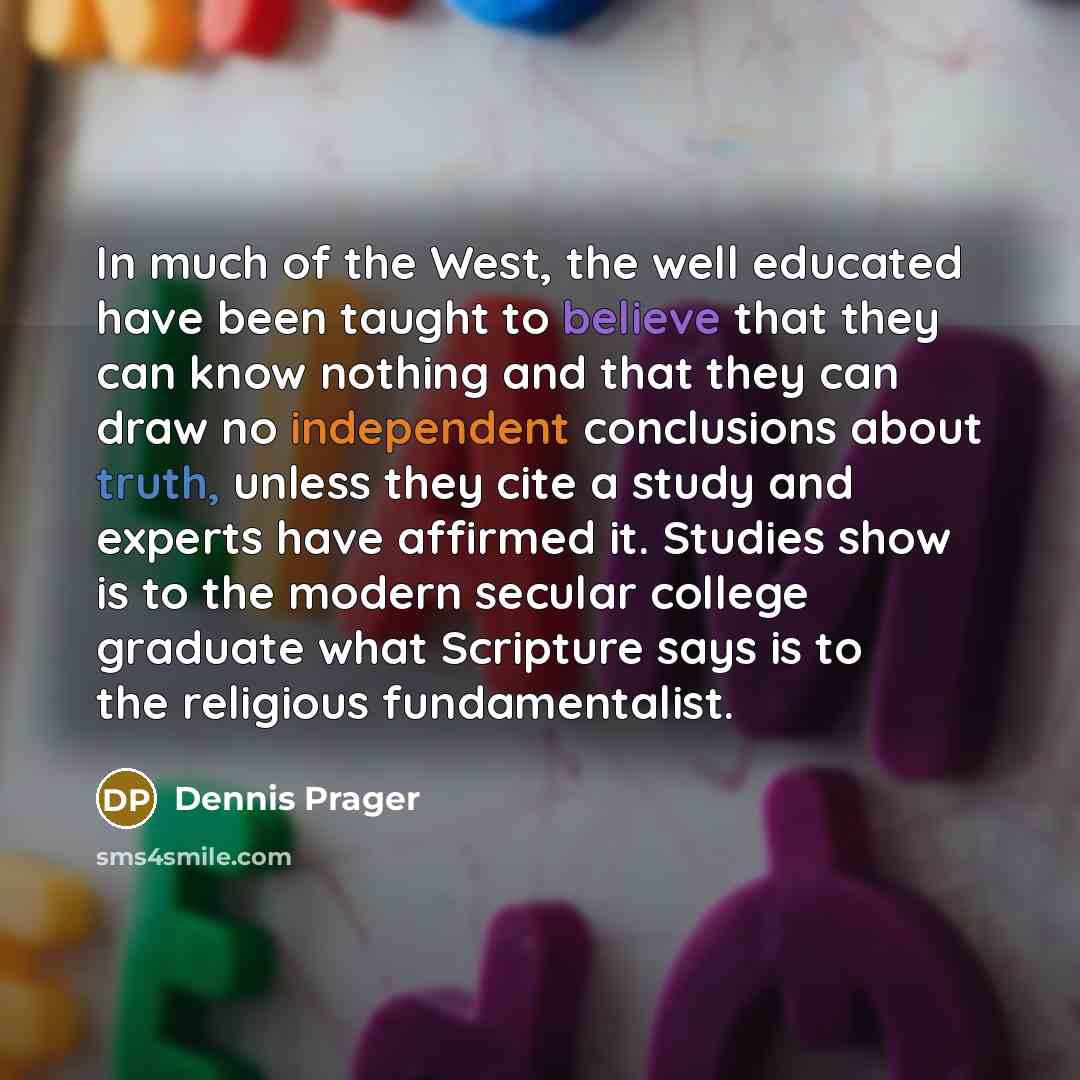 “In much of the West, the well educated have been…” quote by Dennis Prager