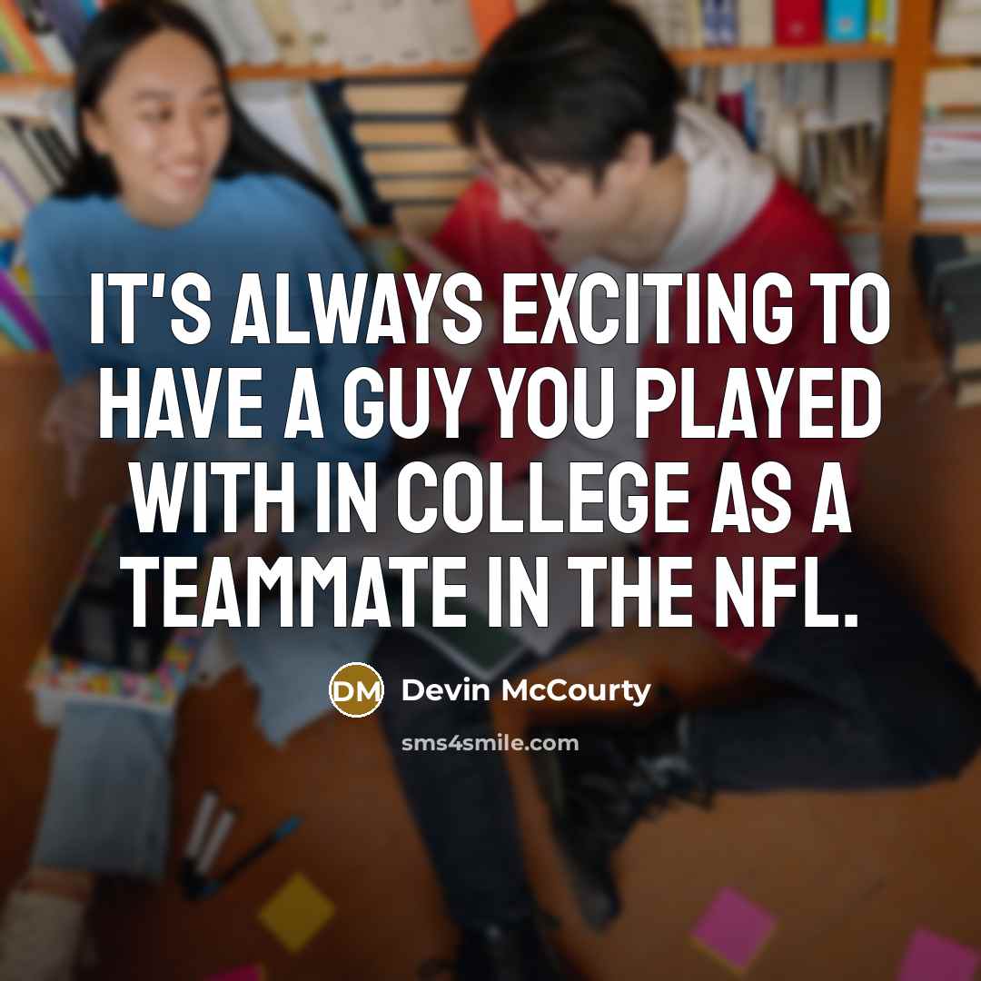 “It's always exciting to have a guy you played with…” quote by Devin McCourty