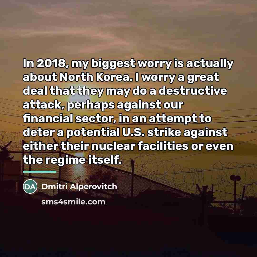 “In 2018, my biggest worry is actually about North Korea.…” quote by Dmitri Alperovitch