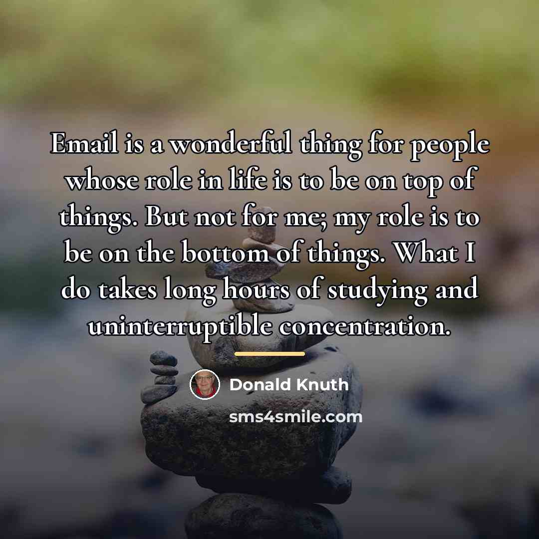 “Email is a wonderful thing for people whose role in…” quote by Donald Knuth