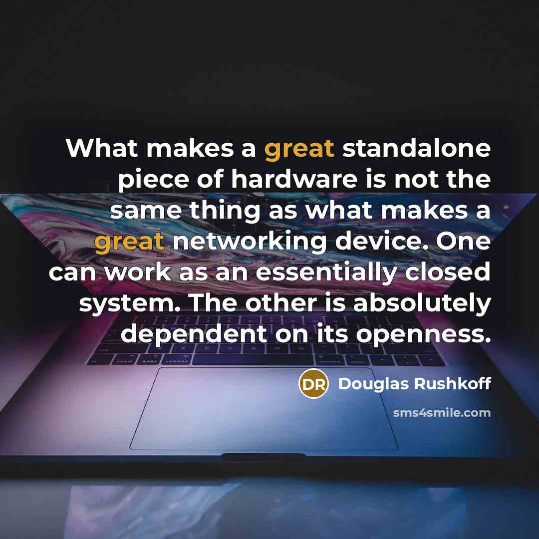 “What makes a great standalone piece of hardware is not…” quote by Douglas Rushkoff