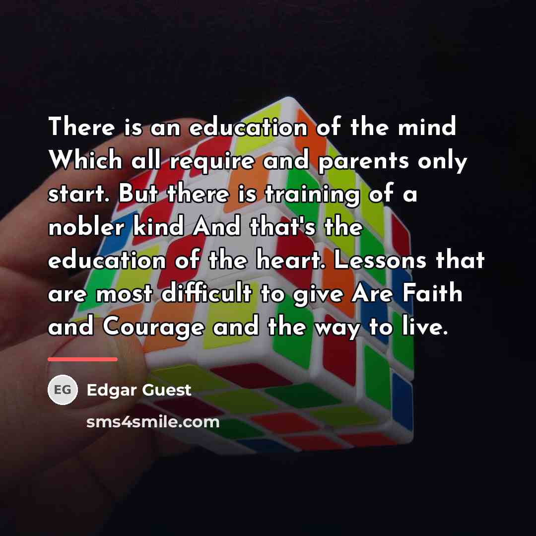 “There is an education of the mind Which all require…” quote by Edgar Guest