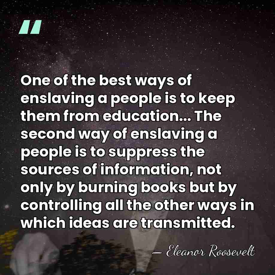 One of the best ways of enslaving a people is to keep&hellip; - Eleanor Roosevelt