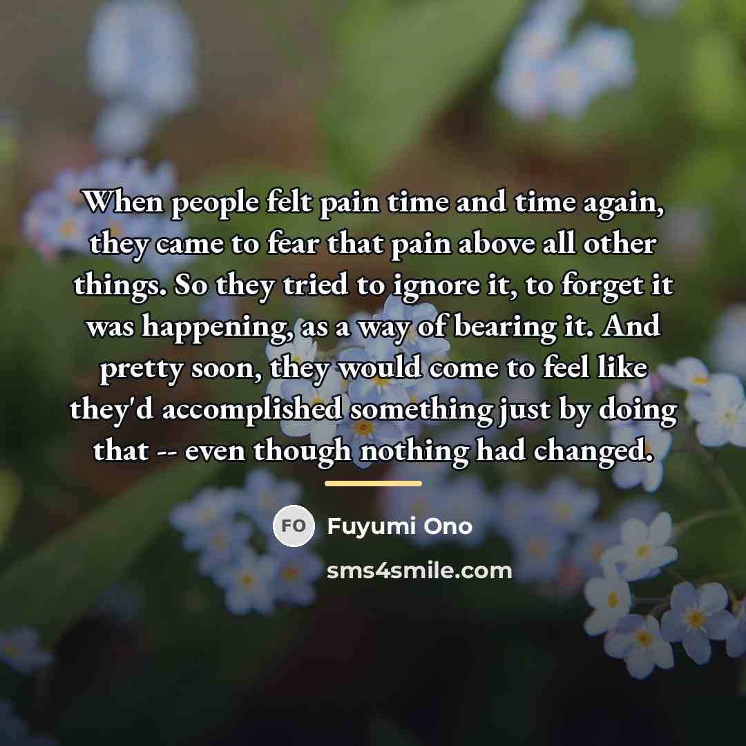 “When people felt pain time and time again, they came…” quote by Fuyumi Ono