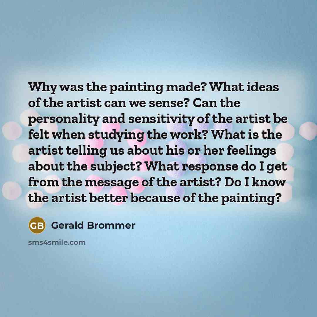 “Why was the painting made? What ideas of the artist…” quote by Gerald Brommer