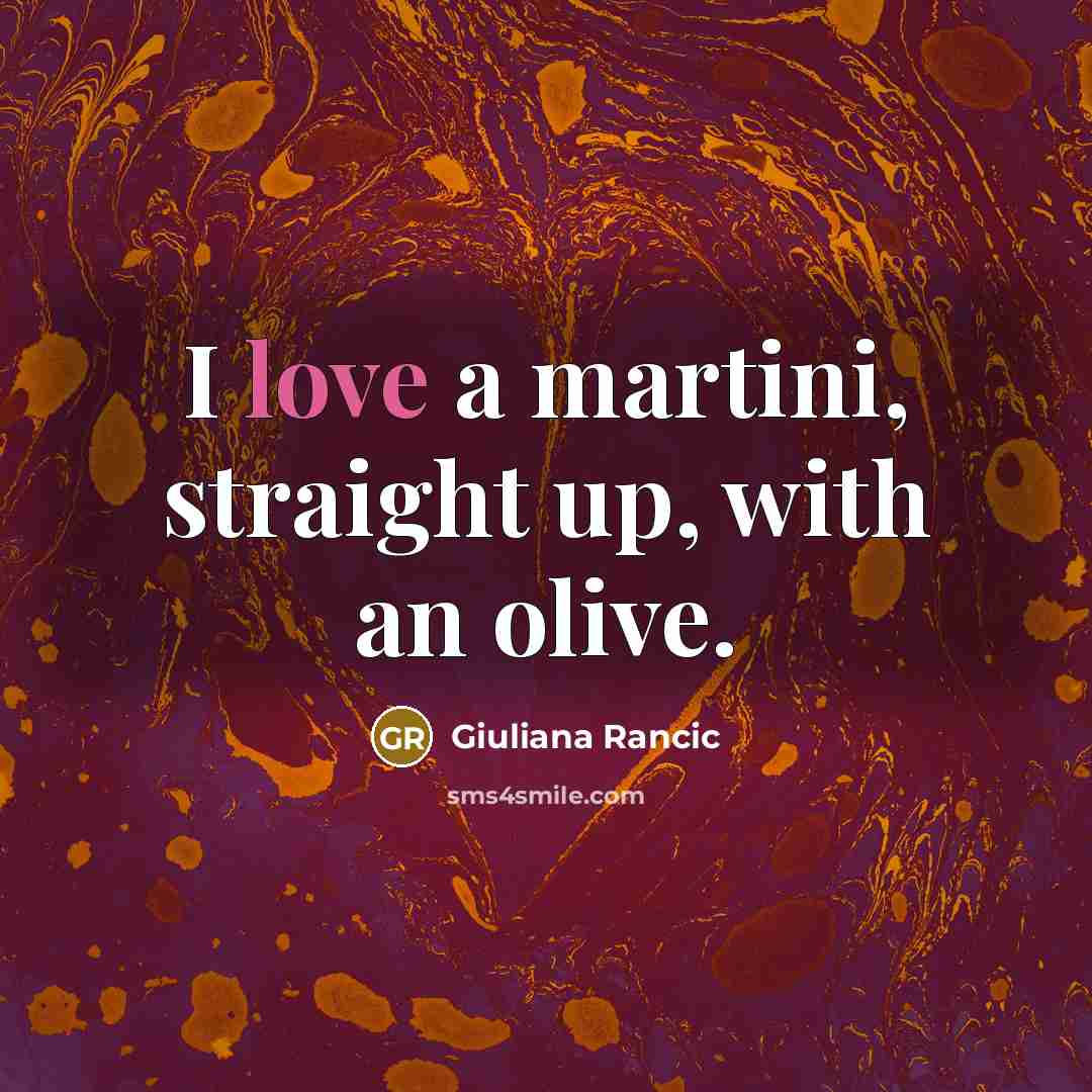 “I love a martini, straight up, with an olive.…” quote by Giuliana Rancic