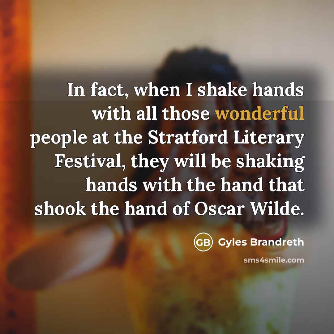 “In fact, when I shake hands with all those wonderful…” quote by Gyles Brandreth