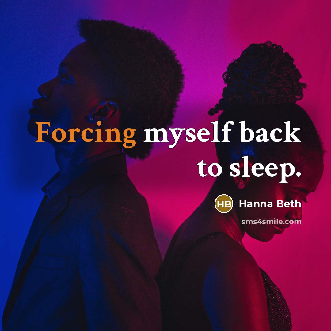 “Forcing myself back to sleep.” quote by Hanna Beth