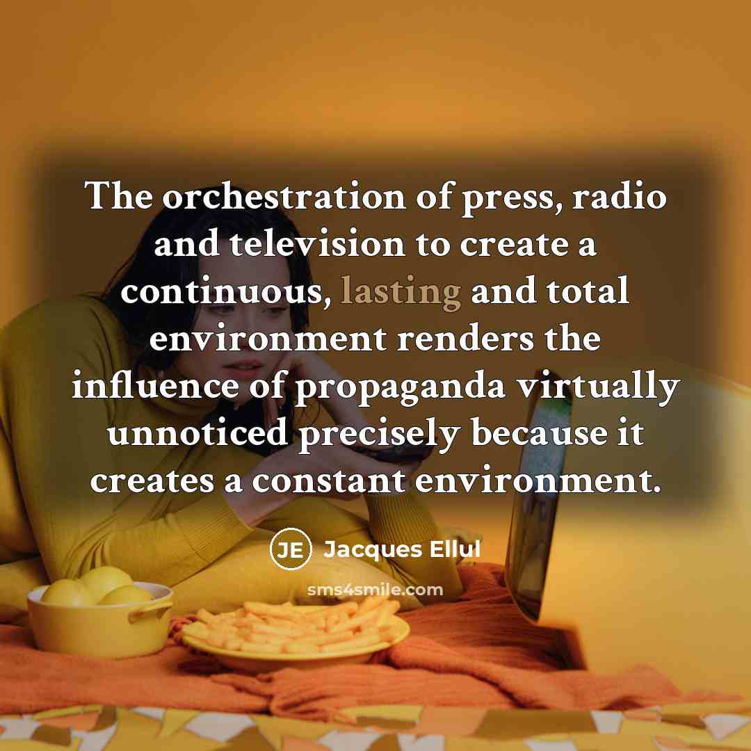 “The orchestration of press, radio and television to create a…” quote by Jacques Ellul