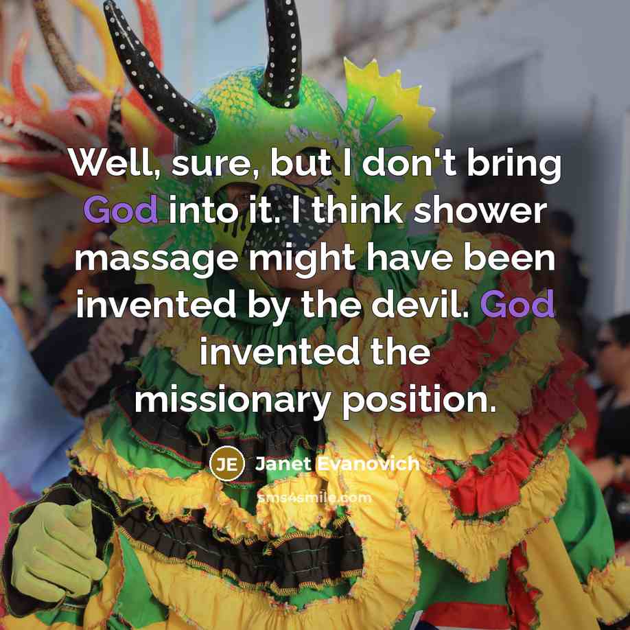 “Well, sure, but I don't bring God into it. I…” quote by Janet Evanovich