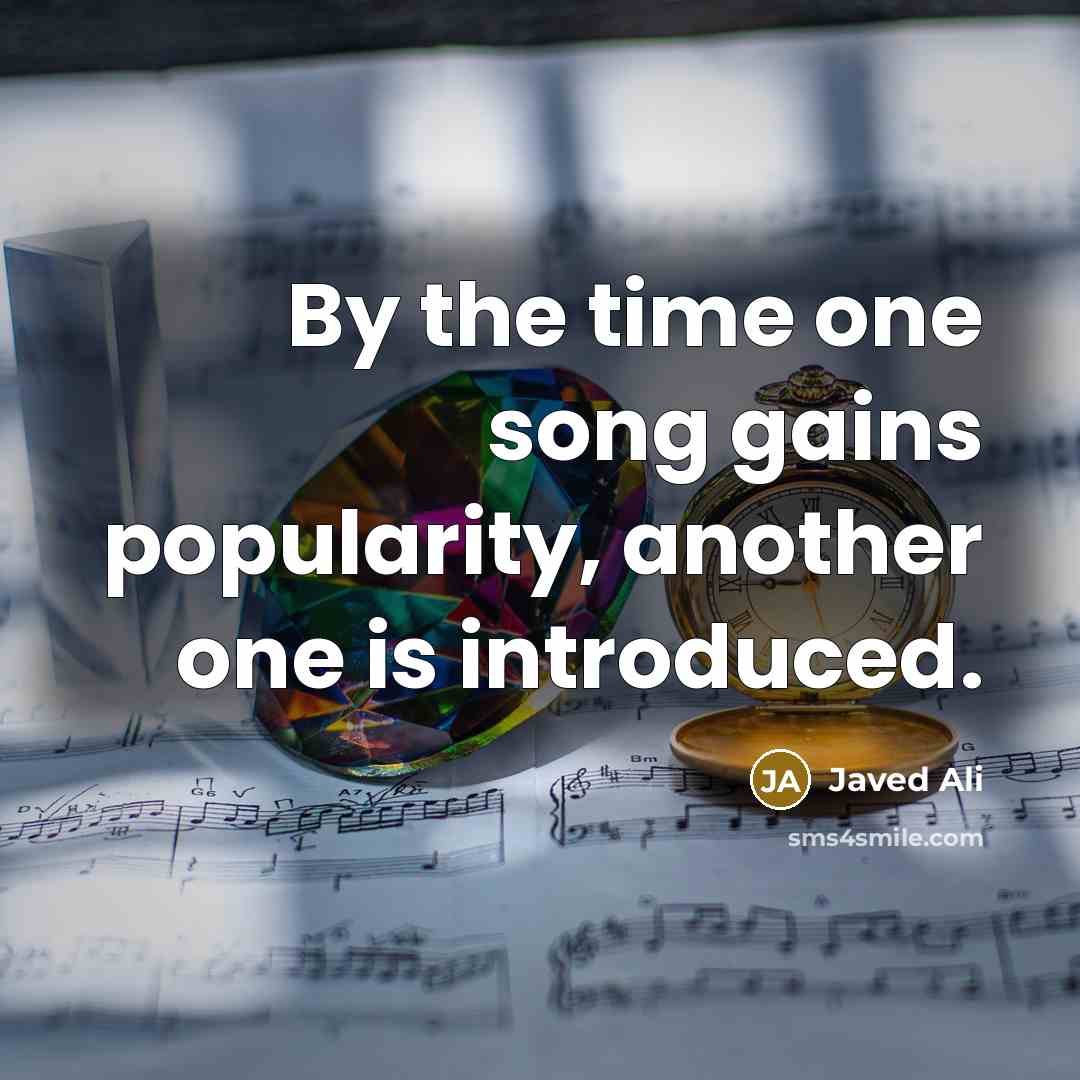“By the time one song gains popularity, another one is…” quote by Javed Ali