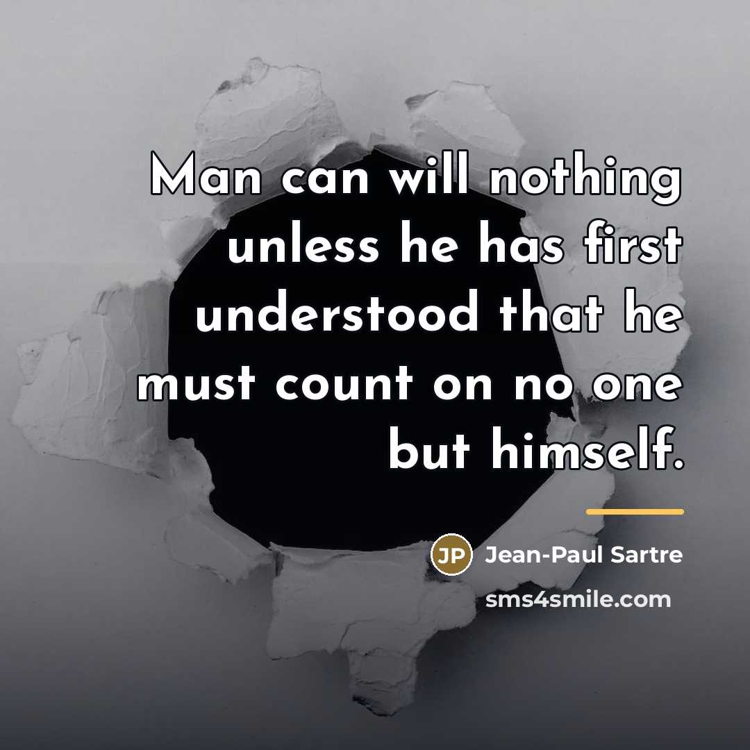 “Man can will nothing unless he has first understood that…” quote by Jean-Paul Sartre