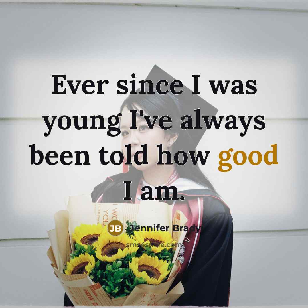 “Ever since I was young I've always been told how…” quote by Jennifer Brady