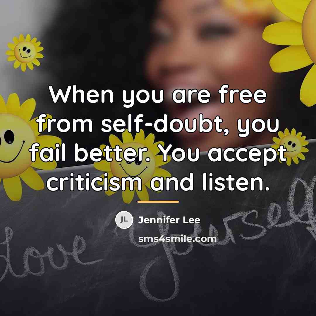 “When you are free from self-doubt, you fail better. You…” quote by Jennifer Lee