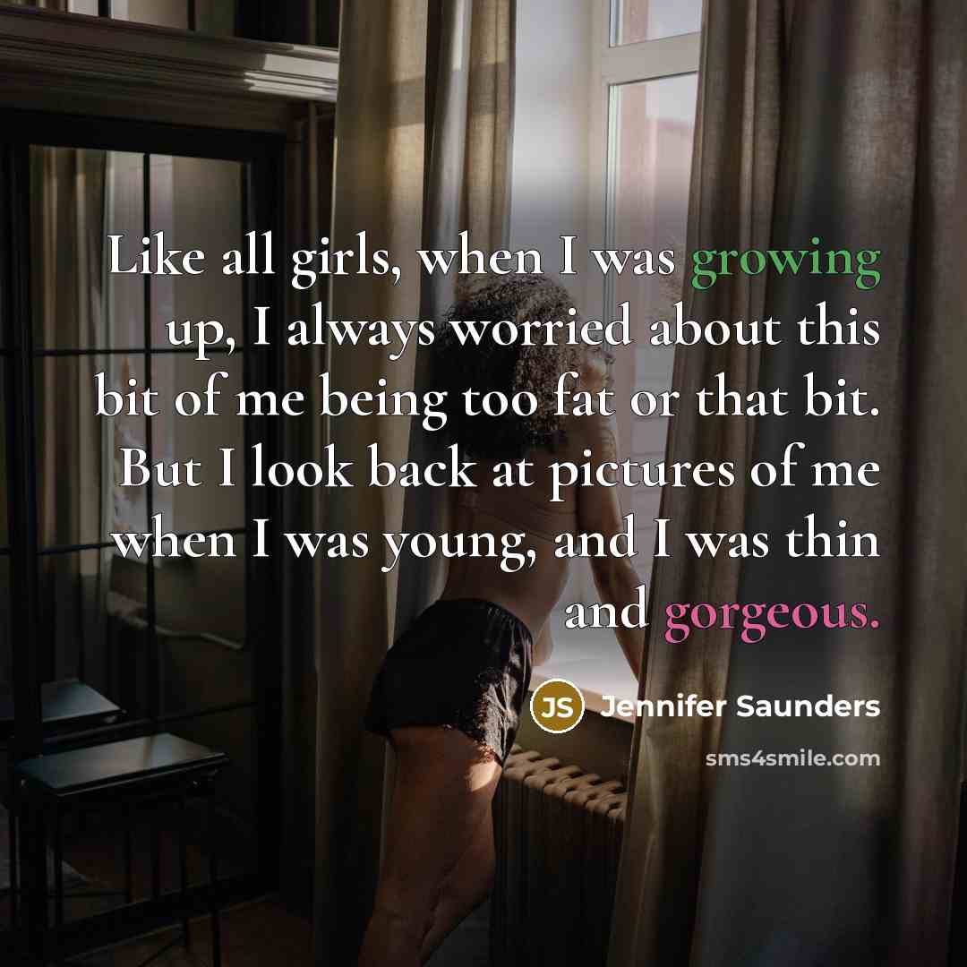“Like all girls, when I was growing up, I always…” quote by Jennifer Saunders