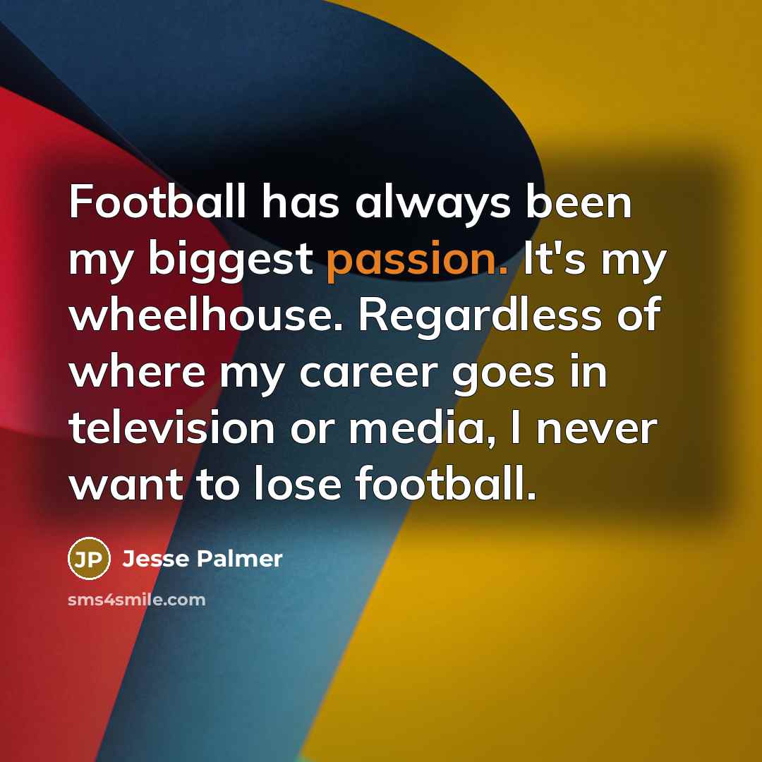 “Football has always been my biggest passion. It's my wheelhouse.…” quote by Jesse Palmer