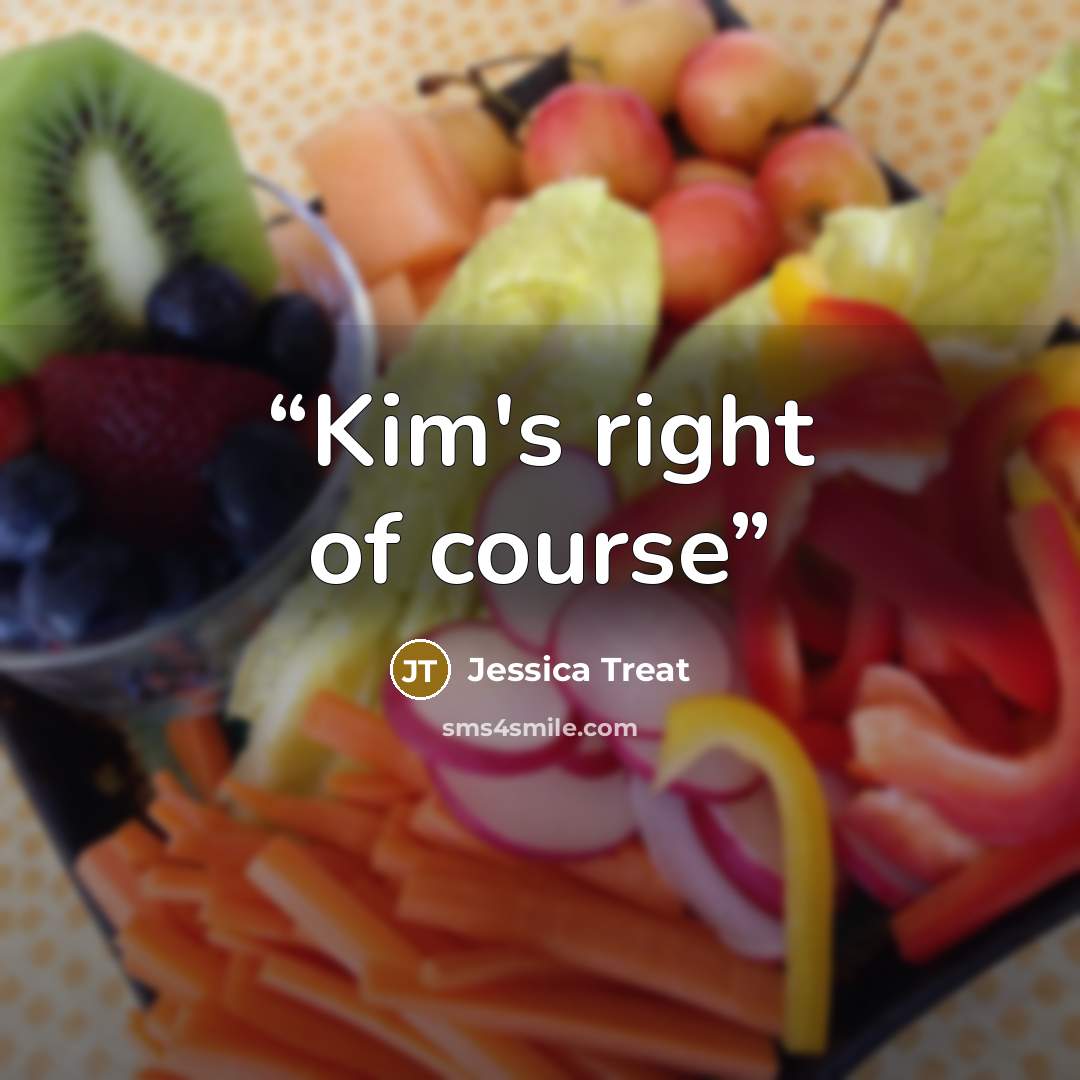 “Kim's right of course” quote by Jessica Treat