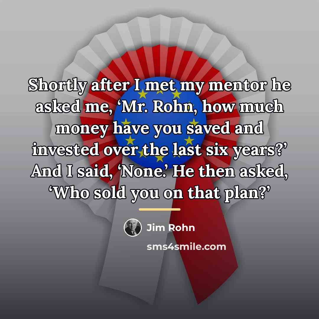 “Shortly after I met my mentor he asked me, ‘Mr.…” quote by Jim Rohn