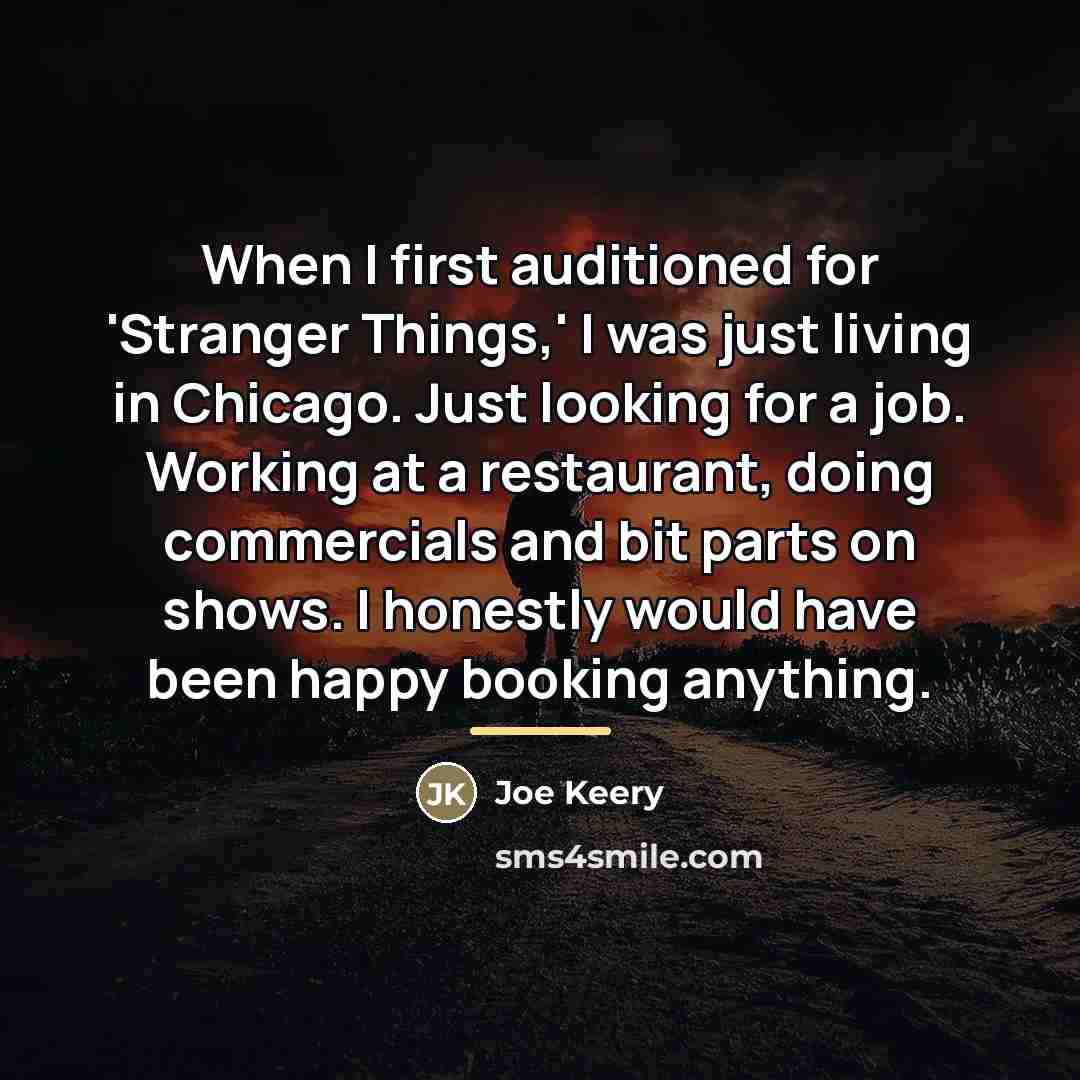 “When I first auditioned for 'Stranger Things,' I was just…” quote by Joe Keery