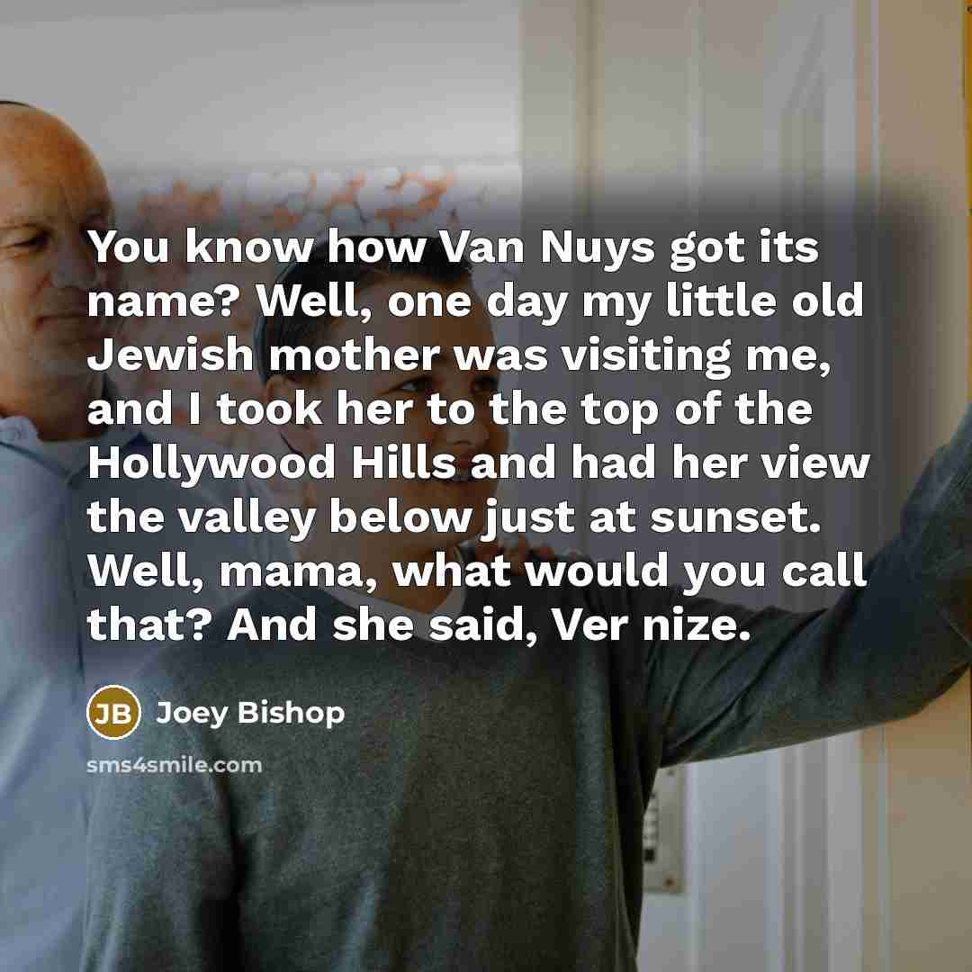 “You know how Van Nuys got its name? Well, one…” quote by Joey Bishop