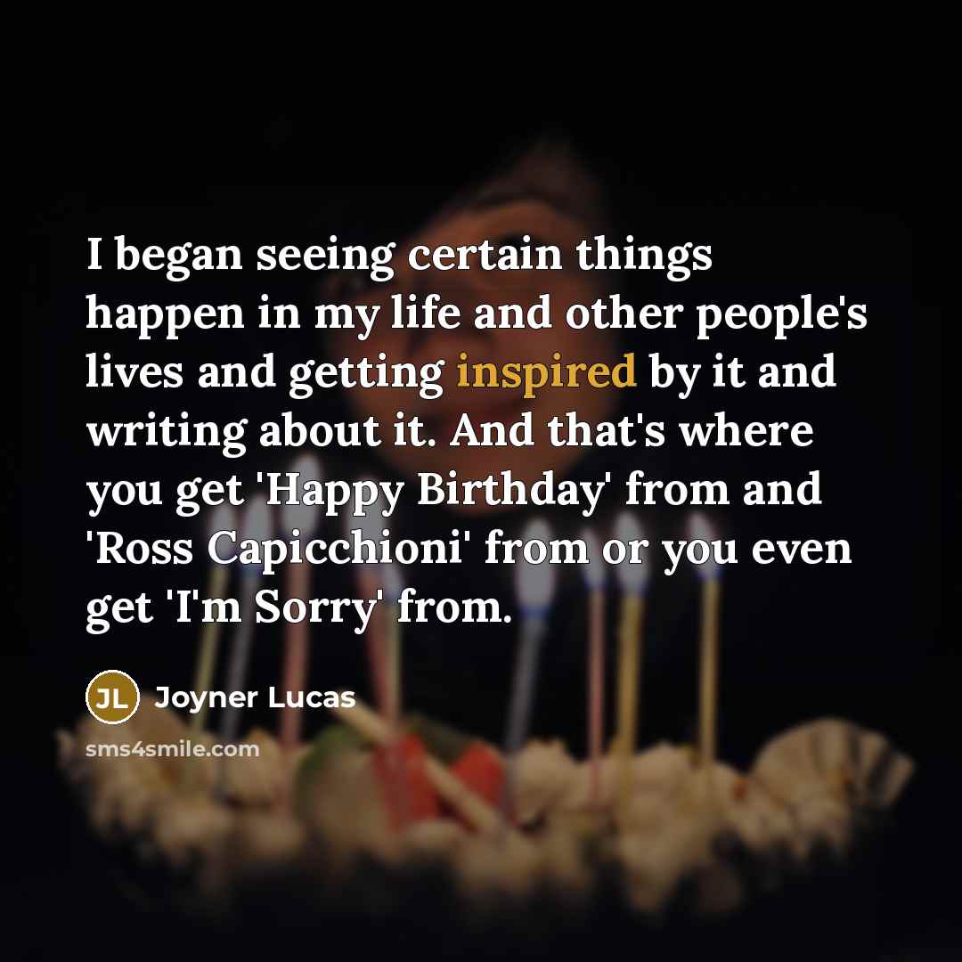 “I began seeing certain things happen in my life and…” quote by Joyner Lucas