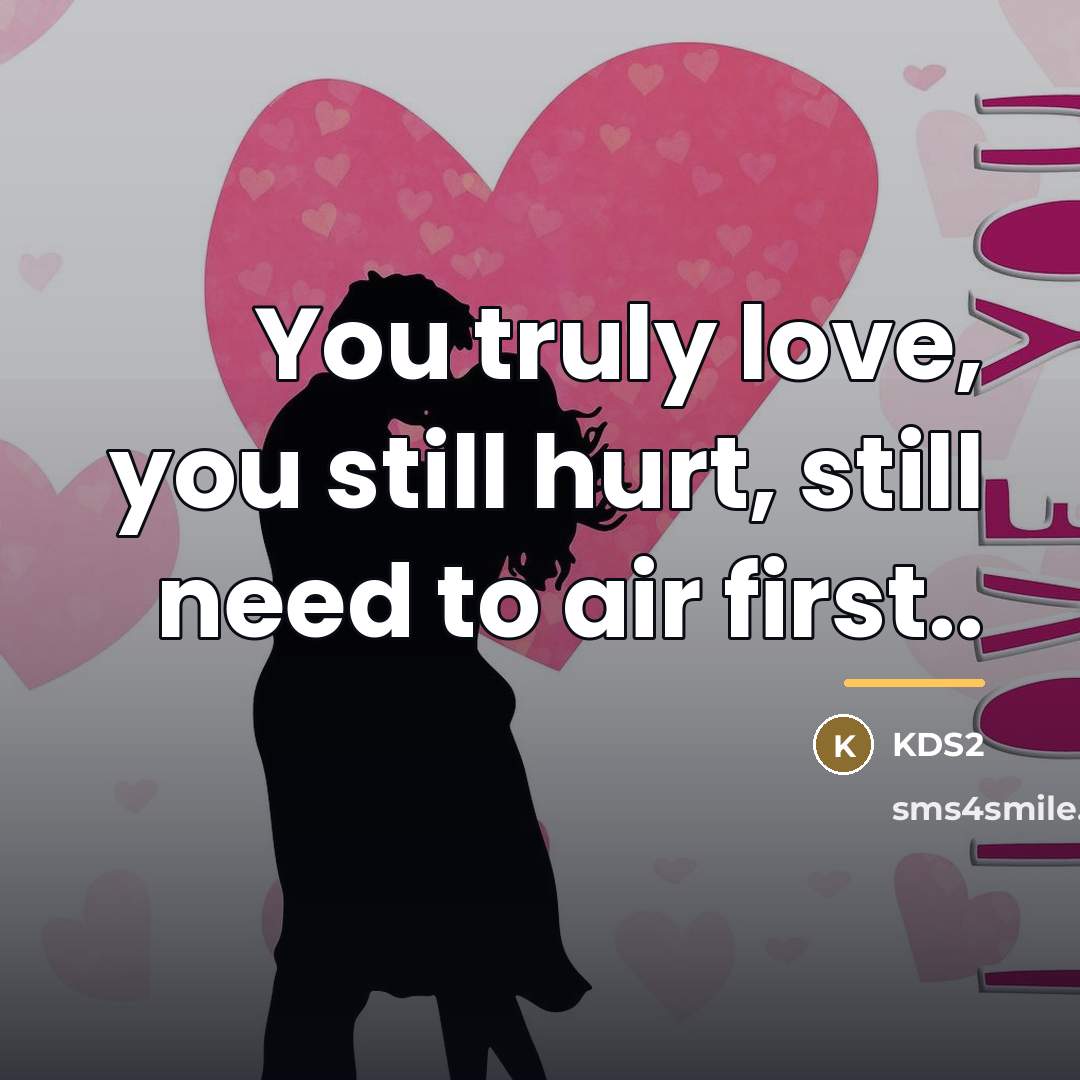 “You truly love, you still hurt, still need to air…” quote by KDS2