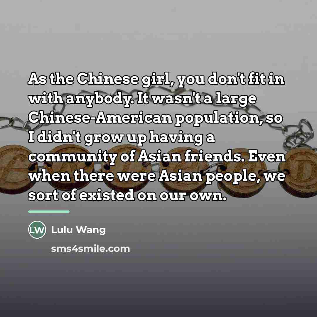 “As the Chinese girl, you don't fit in with anybody.…” quote by Lulu Wang