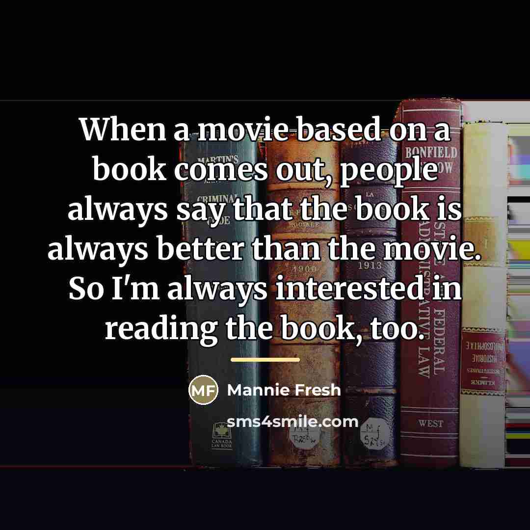 “When a movie based on a book comes out, people…” quote by Mannie Fresh