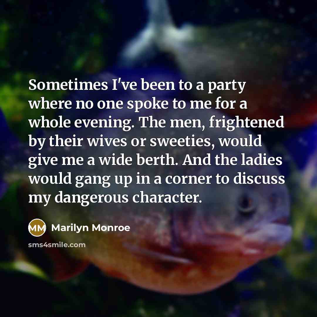 “Sometimes I've been to a party where no one spoke…” quote by Marilyn Monroe