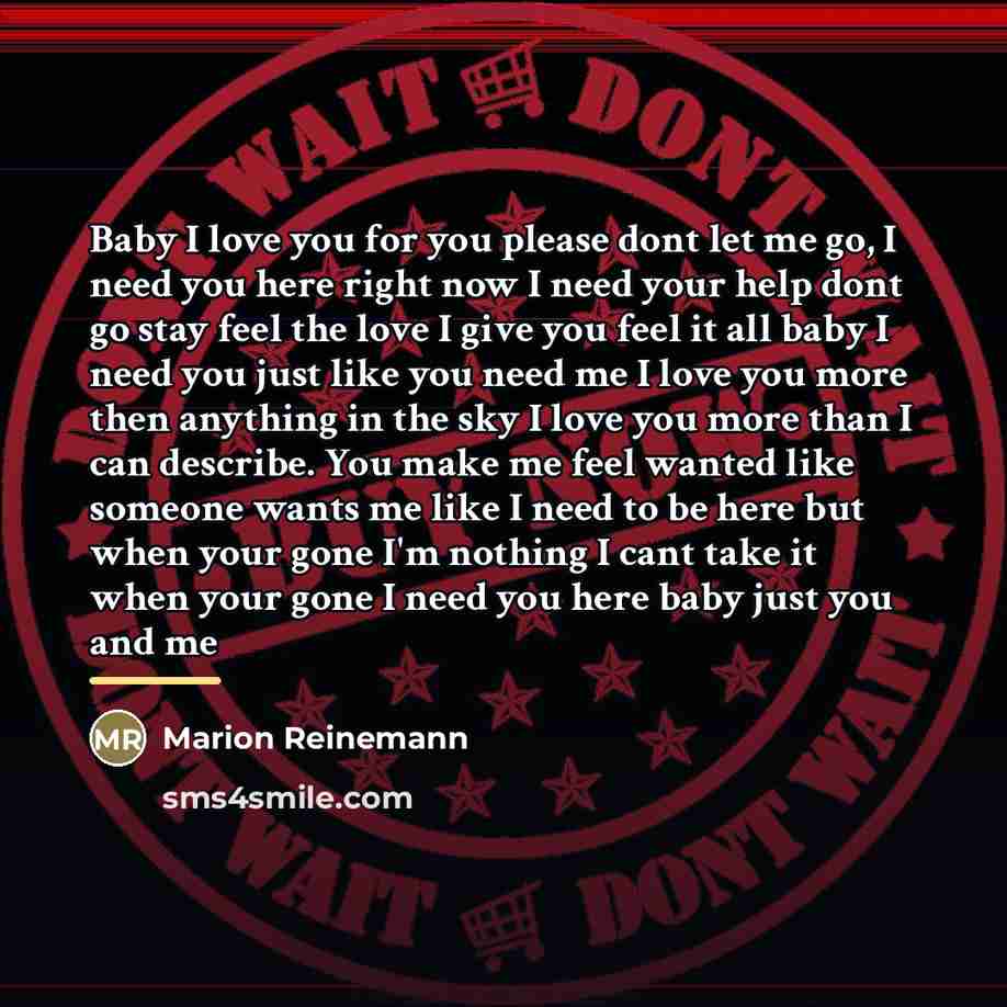 “Baby I love you for you please dont let me…” quote by Marion Reinemann