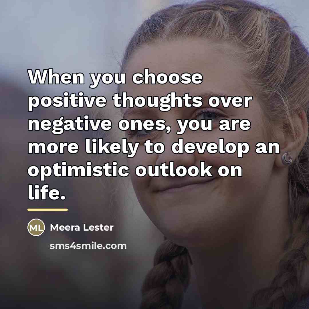 “When you choose positive thoughts over negative ones, you are…” quote by Meera Lester