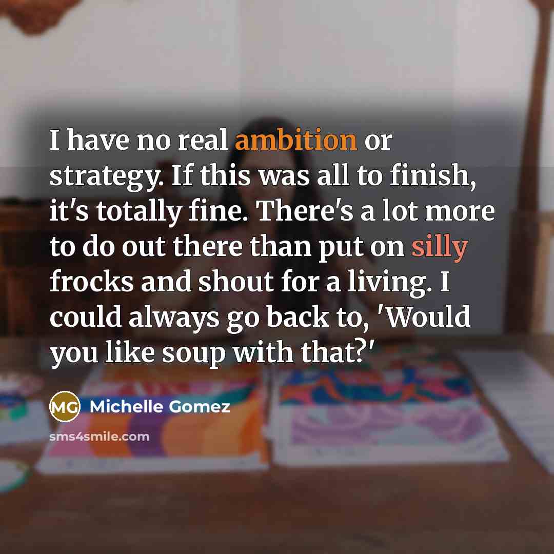 “I have no real ambition or strategy. If this was…” quote by Michelle Gomez