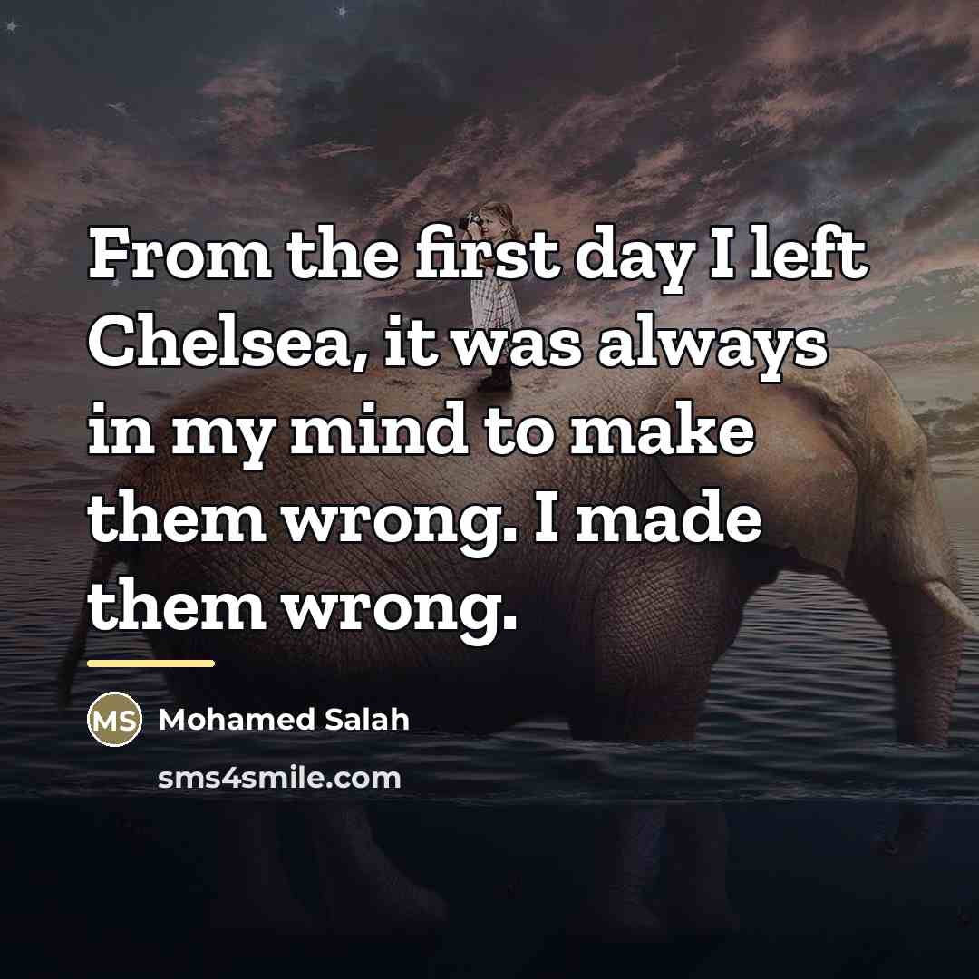“From the first day I left Chelsea, it was always…” quote by Mohamed Salah