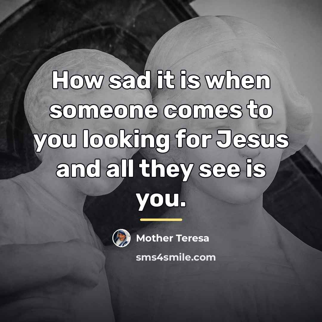 “How sad it is when someone comes to you looking…” quote by Mother Teresa