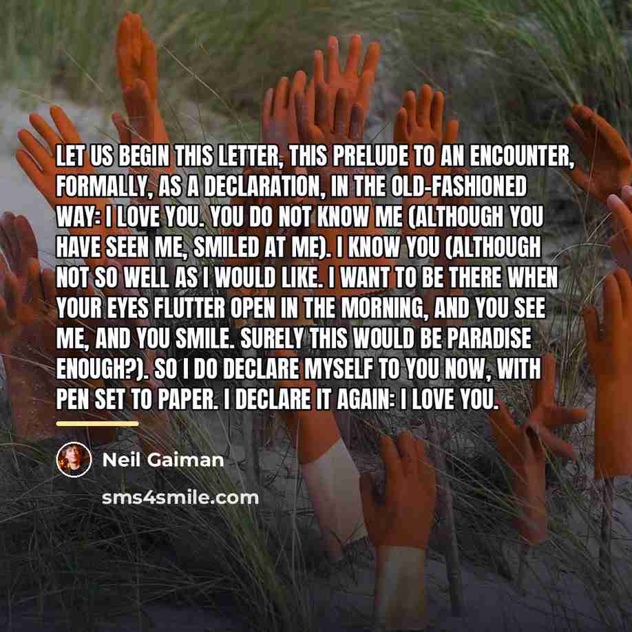 “Let us begin this letter, this prelude to an encounter,…” quote by Neil Gaiman
